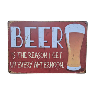 Metal Sign | Beer Is The Reason I Get Up Every Afternoon | Funny Bar Gift