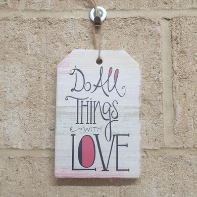 Ceramic Plaque Sign | Do All Things With Love | Positive Gift