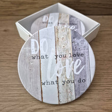 Load image into Gallery viewer, Do What You Love - Love What You Do Coasters | Set Of 4 round Ceramic Table Coasters