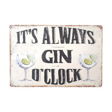 Load image into Gallery viewer, It&#39;s always gin o&#39;clock bar women cave man cave garage alcohol sign