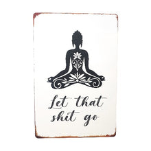 Load image into Gallery viewer, let that shit go funny meditation metal sign gift Reduce stress and find inner peace with this hilarious &quot;Let That Shit Go&quot; metal sign. Perfect for any meditation or mindfulness practice, this sign serves as a friendly reminder to release the things that no longer serve you. Let go, laugh, and live a stress-free life.