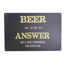 Load image into Gallery viewer, Discover the perfect gift for your favorite beer lover with our Beer Bar Gift! This metal sign is a humorous addition to any bar and features the phrase &quot;Beer is the answer, but I can&#39;t remember the question.&quot; A great conversation starter that is sure to bring a smile to any beer connoisseur&#39;s face.