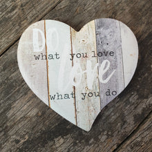 Load image into Gallery viewer, Do What You Love - Love What You Do Heart shaped magnet. 6.5 x 7 cm - Ceramic - Magnetic backing - Come&#39;s in organza gift bag ( assorted colours )  Design also available in a hanging plaque. A beautiful gift for someone who just loves what they do.