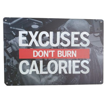 Load image into Gallery viewer, This humorous metal sign is perfect for the gym or exercise area. Its clever message, &quot;Excuses Don&#39;t Burn Calories,&quot; serves as a lighthearted reminder of the importance of staying motivated and focused on fitness goals. Made of durable material and easy to hang.  Metal 