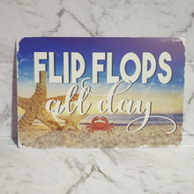 Load image into Gallery viewer, Beach | Flip Flops All Day Ocean Beach Metal Sign Gift | Nautical Theme Gifts