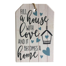 Load image into Gallery viewer, Fill A House With Love And It Becomes A Home Hanging Plaque.  Beautiful gift for any home - 10 x 15 cm - Ceramic - Cork backing - Rope hanger.  View our shop today for more beautiful gifts - Keychains &amp; Gifts Australia.  House gift - Fill a house with love and it becomes a home gift