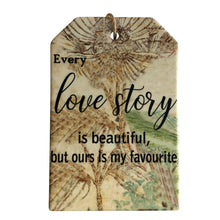 Load image into Gallery viewer, Every Love Story Is Beautiful But Ours Is My Favourite | Hanging Ceramic Plaque Sign