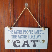 Load image into Gallery viewer, Cat People Gift | The More People I Meet The More I Like My Cat Hang Sign