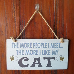 Cat People Gift | The More People I Meet The More I Like My Cat Hang Sign