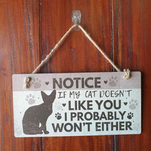 Load image into Gallery viewer, Cat Wooden Hang Sign | Cat Lover Gift | Notice If My Cat Doesn&#39;t Like You Funny Gift
