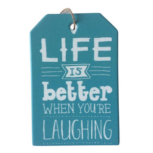 ife is better when you are laughing, hanging plaque sign. Brighten up someone's day with a reminder that laughter is the best medicine.  10 x 15 cm - Ceramic - Cork backing - Rope hanger - Blue & white as shown in photo.   View our shop for more beautiful gifts - Keychains & Gifts Australia   Laughing gift - Laughing sign - Laughing giftware - Life is better gift.