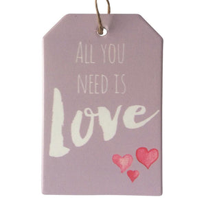 All you need is love pink hanging ceramic plaque sign.  A perfect gift to remind someone they are loved and all is OK when you have Love in your life.  10 x 15 cm + Rope Hanger - Cork backing - Ceramic   Free delivery on orders over $20 Australia wide - For orders under $20 a fee of $8.95 will apply at checkout.