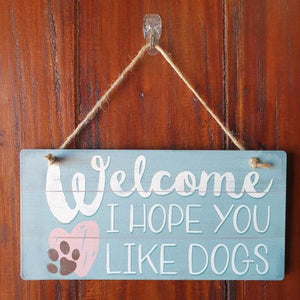Dog Gifts | Welcome I Hope You Like Dogs Hang Sign | Dog Lover Gift