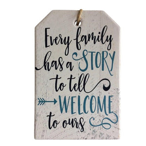 This ceramic hanging sign is the perfect family home gift. Display the heartwarming message "Every Family Has A Story To Tell, Welcome To Ours" in any room of your home. Celebrate the unique story of your family with this charming and sentimental piece.