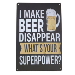Beer Bar Gift | I Make Beer Disappear What's Your Super Power | Funny Metal Sign