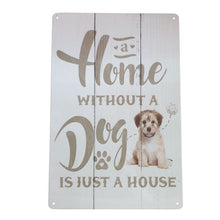 Load image into Gallery viewer, Looking for the perfect gift for a dog lover? Look no further than our Dog Home Metal Sign! This stylish sign reads &quot;A Home Without A Dog Is Just A House,&quot; making it the ideal addition to any dog lover&#39;s home. Show your love for dogs with this unique and meaningful gift.